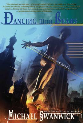 Dancing with Bears: A Darger & Surplus Novel by Michael Swanwick