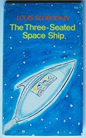 The Three-Seated Space Ship by Louis Slobodkin