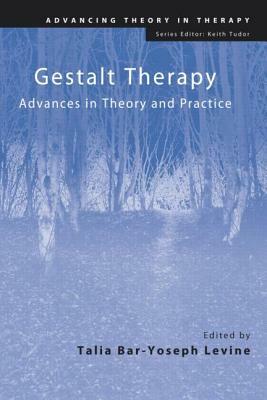 Gestalt Therapy: Advances in Theory and Practice by 