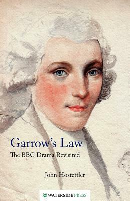 Garrow's Law: The BBC Drama Revisited by John Hostettler