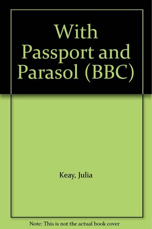 With Passport and Parasol by Julia Keay