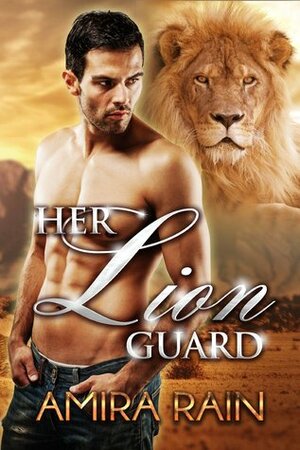 Her Lion Guard: The Trilogy, Part 1 by Amira Rain