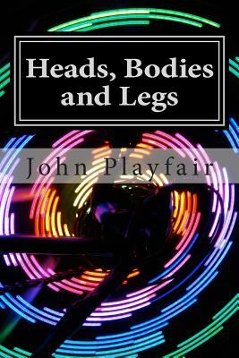 Heads, Bodies and Legs: A Murder Mystery by John Playfair
