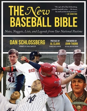 The New Baseball Bible: Notes, Nuggets, Lists, and Legends from Our National Pastime by Dan Schlossberg