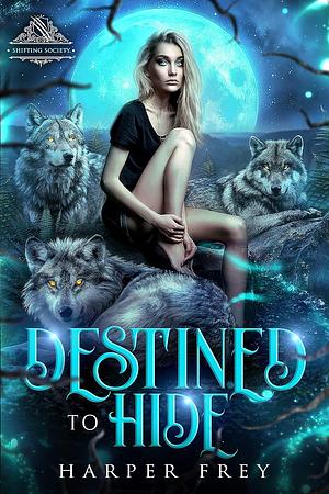 Destined To Hide by Harper Frey