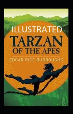 Tarzan of the Apes Illustrated by Edgar Rice Burroughs