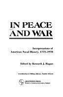 In Peace and War: Interpretations of American Naval History, 1775-1978 by Kenneth J. Hagan