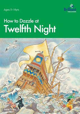 How to Dazzle at Twelfth Night by Irene Yates