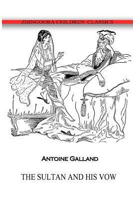 The Sultan And His Vow by Antoine Galland