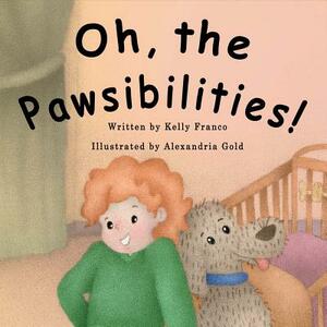 Oh, the Pawsibilities! by Kelly Franco