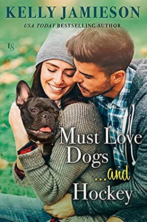 Must Love Dogs...and Hockey by Kelly Jamieson