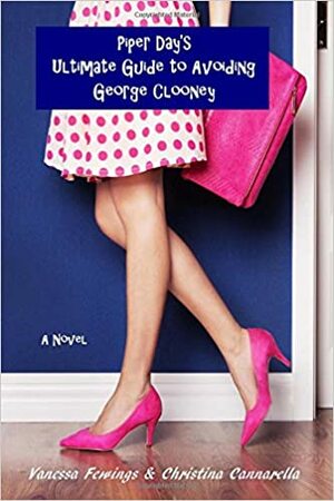 Piper Day's Ultimate Guide to Avoiding George Clooney by Vanessa Fewings, Vanessa Fewings