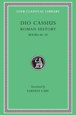 Roman History, Volume V: Books 46-50 by Dio Cassius