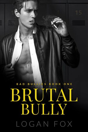 Brutal Bully by Logan Fox