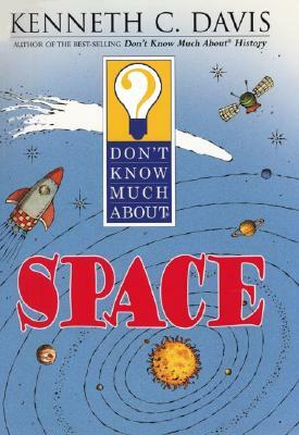 Don't Know Much about Space by Kenneth C. Davis