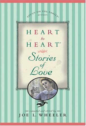 Heart to Heart: Stories of Love by Joe L. Wheeler