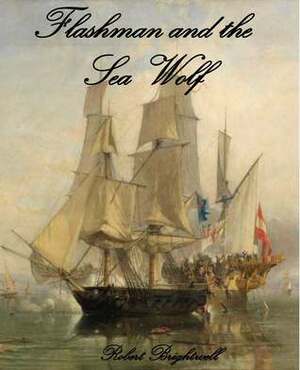 Flashman and the Seawolf by Robert Brightwell
