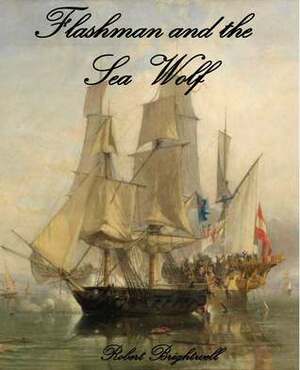 Flashman and the Seawolf by Robert Brightwell