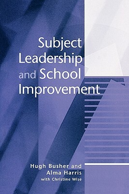 Subject Leadership and School Improvement by Hugh Busher, Alma Harris