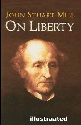 On Liberty illustrated by John Stuart Mill