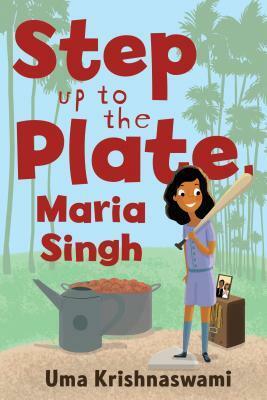 Step Up to the Plate, Maria Singh by Uma Krishnaswami
