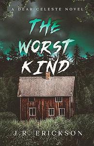 The Worst Kind by J.R. Erickson