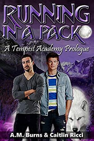 Running in a Pack (Tempest Academy Prologue Book 1) by Caitlin Ricci, A.M. Burns