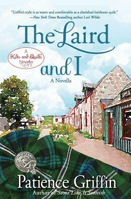 The Laird and I: A Kilts and Quilts of Whussendale novella by Patience Griffin