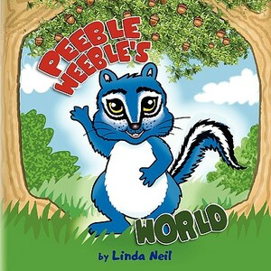 Peeble Weeble's World by Linda Neil