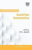 A Modern Guide to Austrian Economics by Per L. Bylund