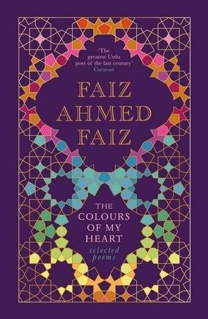 The Colours of My Heart by Faiz Ahmad Faiz