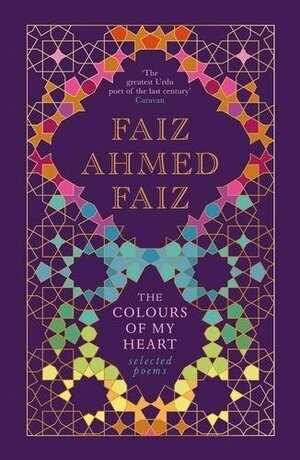 The Colours of My Heart by Faiz Ahmed Faiz