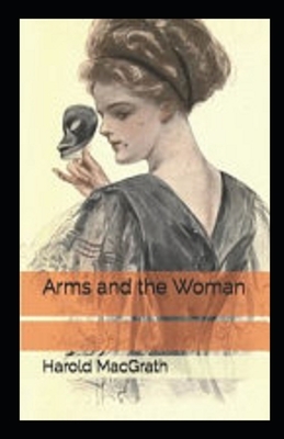 Arms and the Woman Illustrated by Harold Macgrath