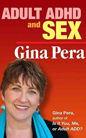 Adult ADHD and Sex: What You Need To Know by Gina Pera