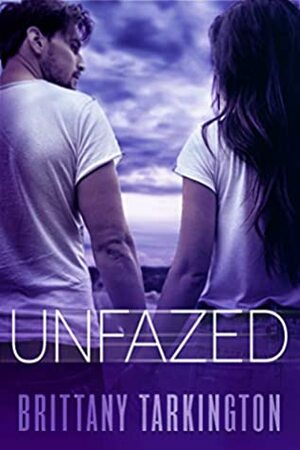 Unfazed (The Hazed Series Book 2) by Brittany Tarkington