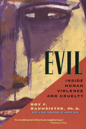 Evil: Inside Human Violence and Cruelty by Roy F. Baumeister