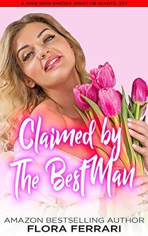 Claimed By The Best Man by Flora Ferrari, Flora Ferrari