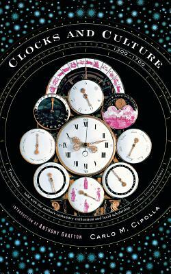 Clocks and Culture 1300-1700 by Carlo M. Cipolla
