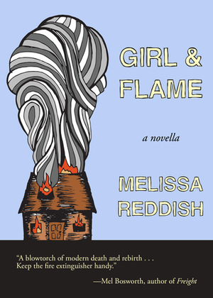Girl & Flame: A Novella by Melissa Reddish