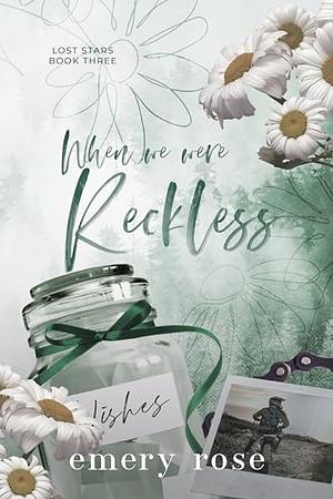 When We Were Reckless by Emery Rose