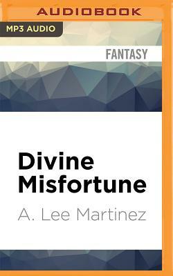 Divine Misfortune by A. Lee Martinez
