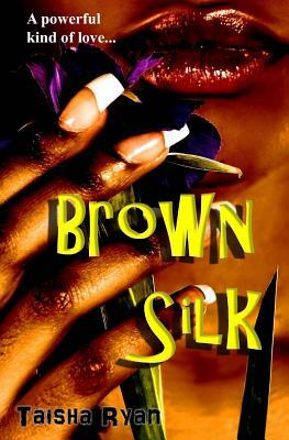 Brown Silk by Taisha S. Ryan