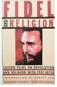 Fidel and Religion: Castro Talks on Revolution and Religion with Frei Betto by Frei Betto, Frei Betto