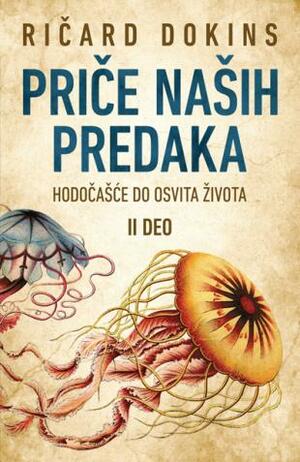 Priče naših predaka: Hodočašće do osvita života - II tom by Richard Dawkins