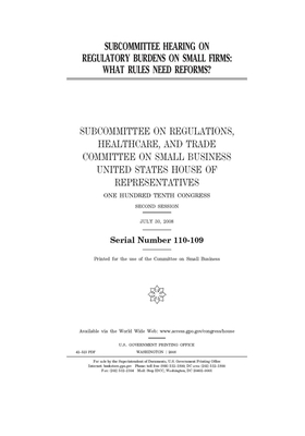 Subcommittee hearing on regulatory burdens on small firms: what rules need reforms? by United States House of Representatives, Committee on Small Business (house), United State Congress