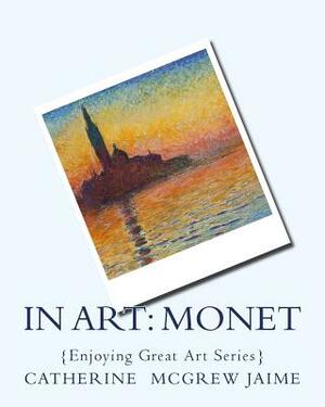 In Art: Monet by Catherine McGrew Jaime