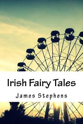 Irish Fairy Tales by James Stephens