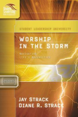 Worship in the Storm: Navigating Life's Adversities by David Edwards, Diane Strack, Jay Strack