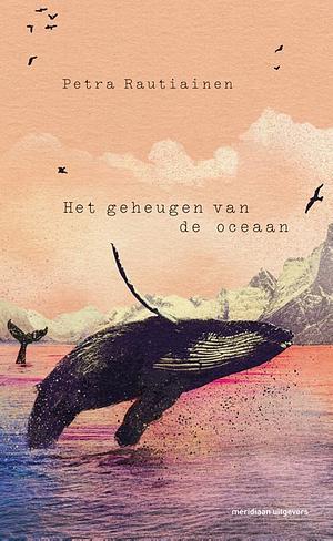 Het geheugen van de oceaan by Petra Rautiainen