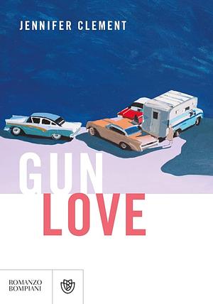 Gun Love by Jennifer Clement